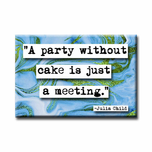 Party Without Cake Refrigerator Magnet  (no.685)