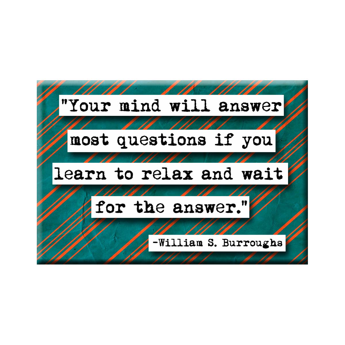 William S. Burroughs Your Mind Will Answer Quote Magnet (no.738)