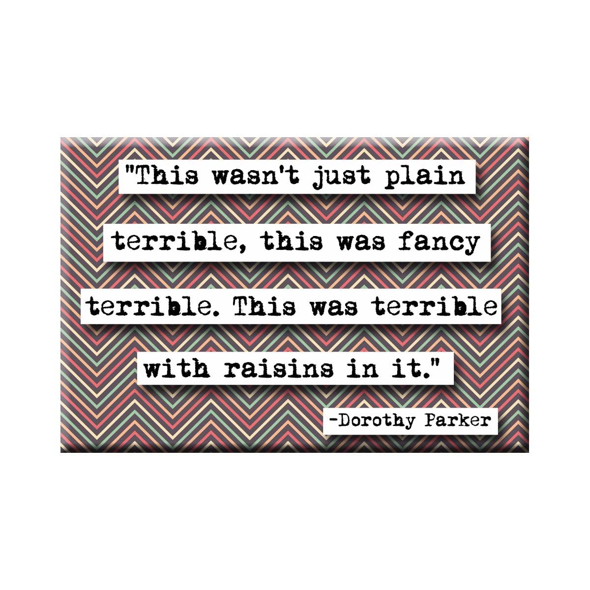 Dorothy Parker Terrible With Raisins Quote Refrigerator Magnet (no.747)
