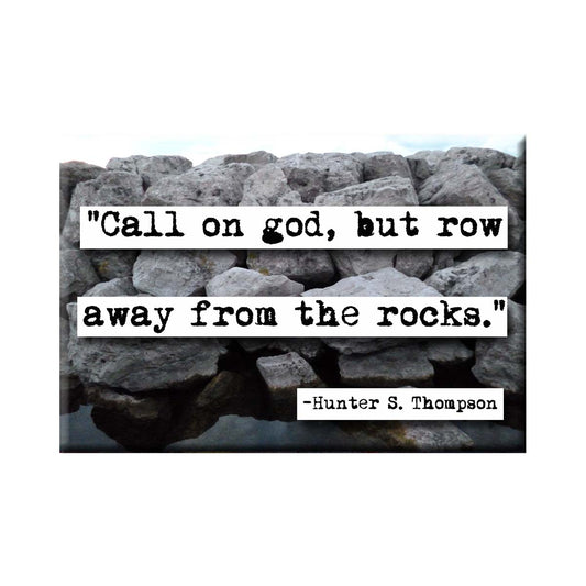 Hunter S Thompson Row Away From the Rocks  Quote Refrigerator Magnet (no.770)