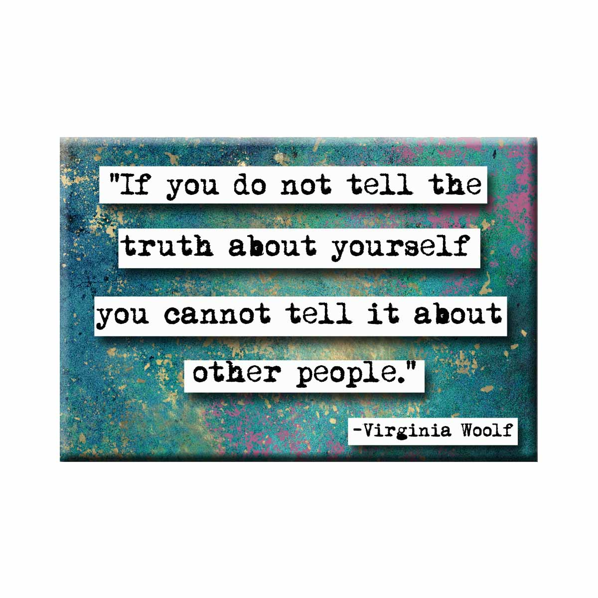 Virginia Woolf Tell the Truth About Yourself Refrigerator Magnet (no.814)