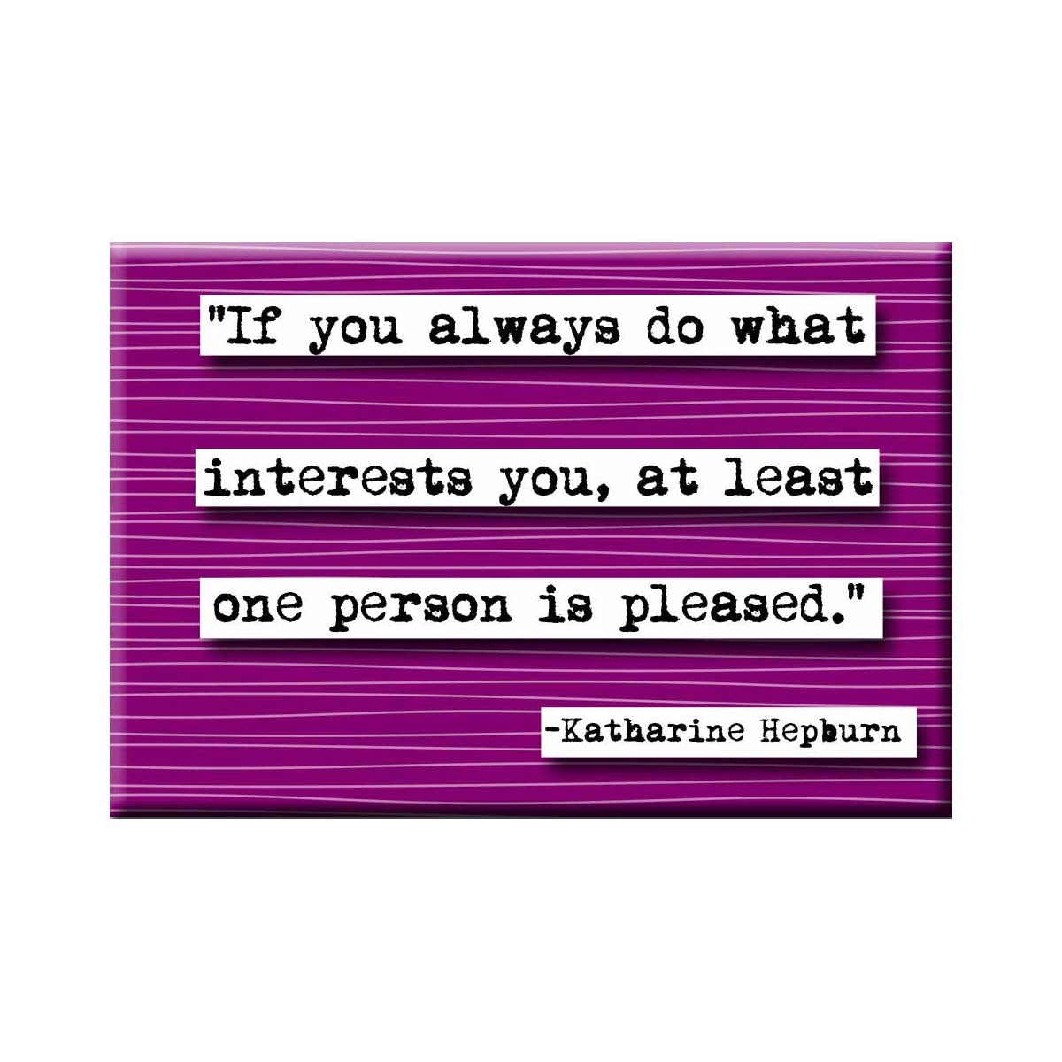Katharine Hepburn Do What Interests You Quote Magnet (no.850)