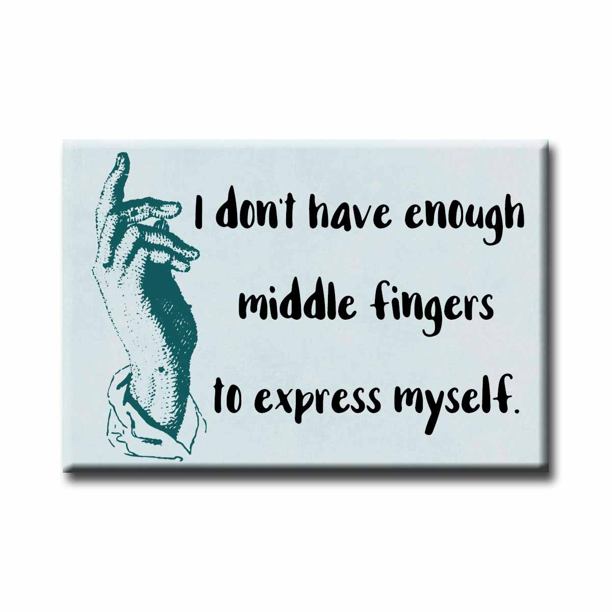 Not Enough Middle Fingers Magnet