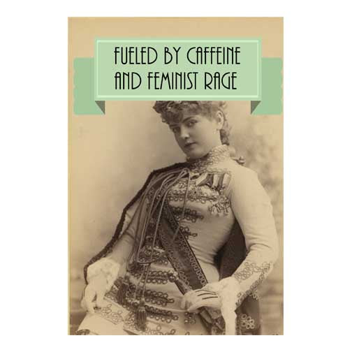 One Fueled By Caffeine and Feminist Rage Postcard