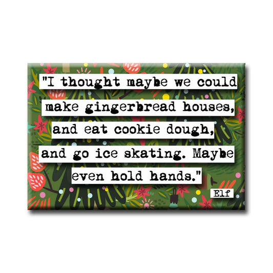 Elf  Maybe Even Hold Hands  Quote Magnet (no.16c)