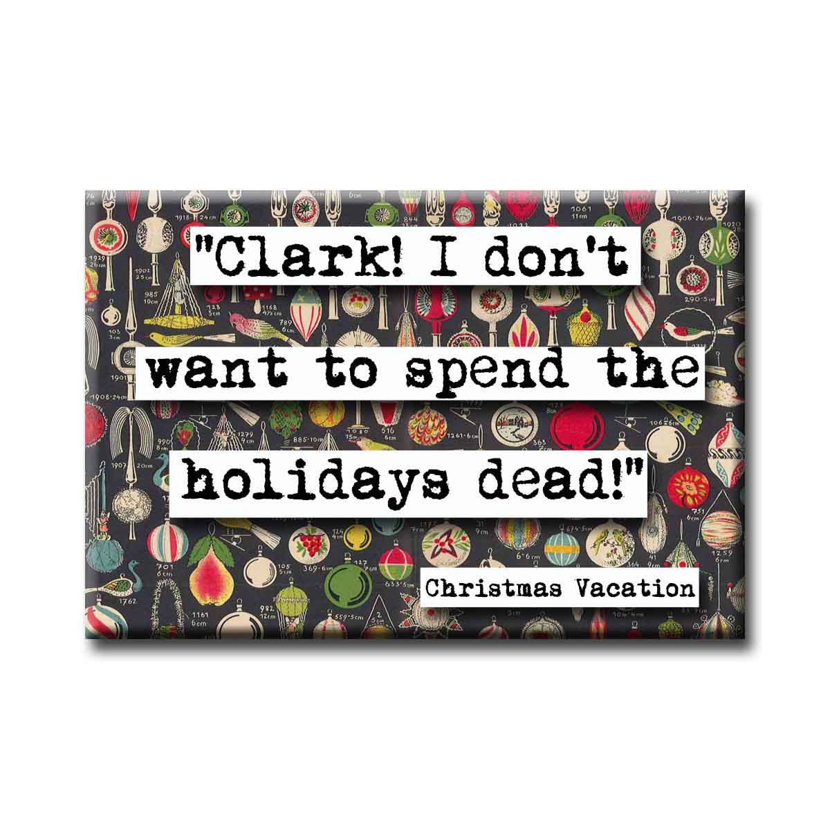Christmas Vacation Clark Quote Magnet (no.17c)