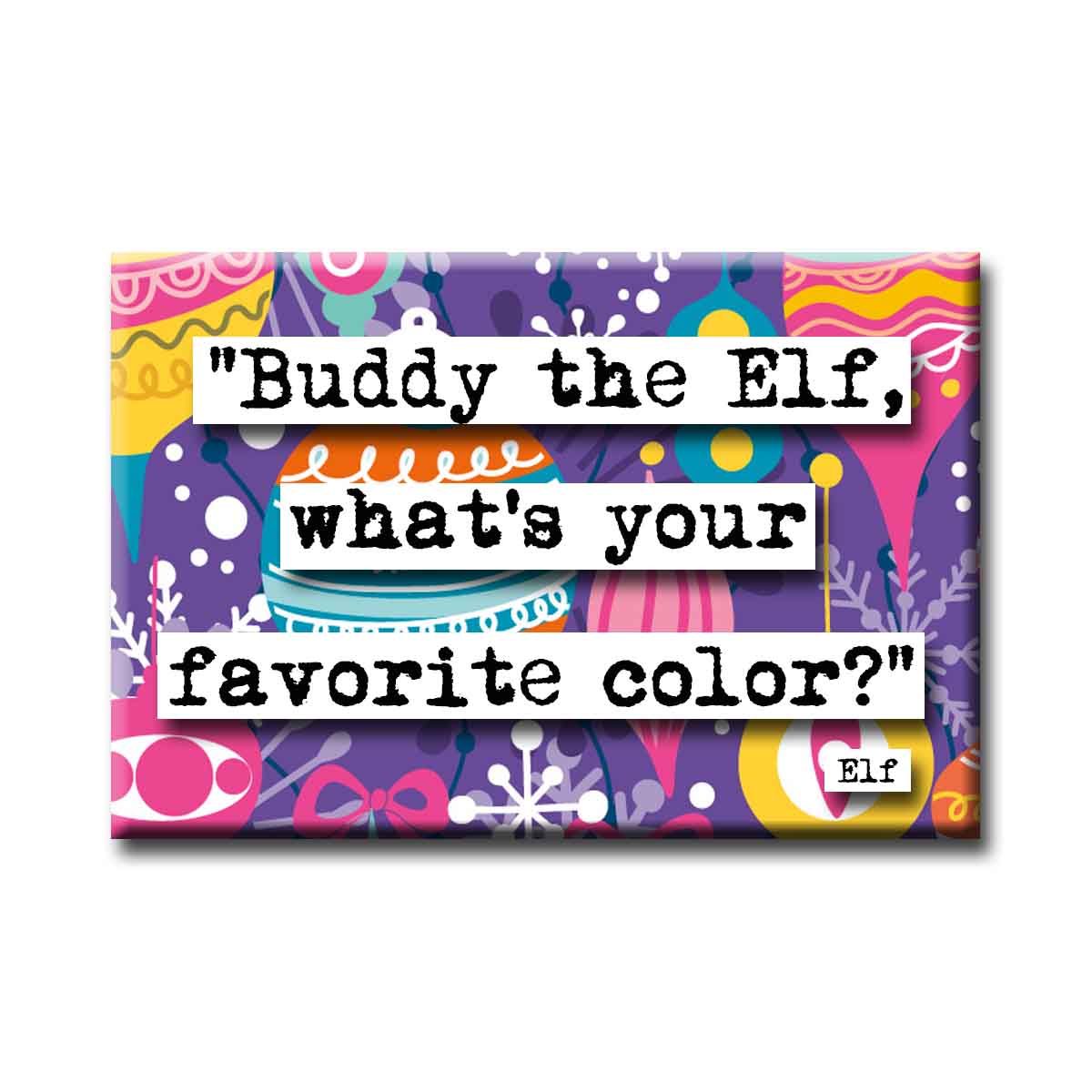 Elf What Is Your Favorite Color Quote Magnet (no.42c)
