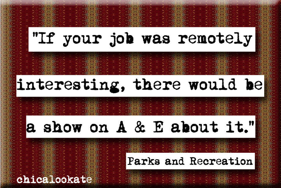 Parks and Recreation Remotely Interesting Job Quote Magnet (no.637)