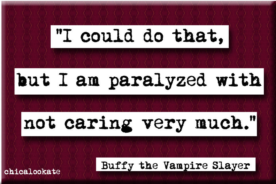 Buffy Not Caring Very Much Quote Refrigerator Magnet (no.646)