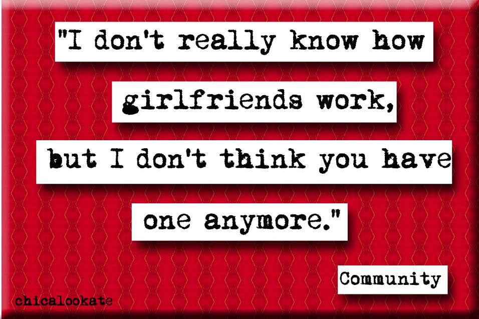 Community How Girlfriends Work Quote Magnet
