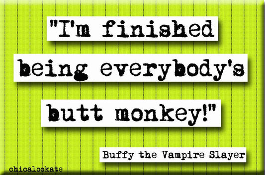 Buffy Butt Monkey Quote Refrigerator Magnet
