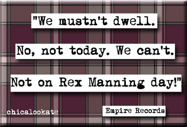 Empire Records Rex Manning Day Quote Magnet (no.765)