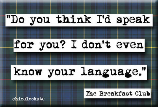 Breakfast Club Know Your Language Movie Quote Magnet (no.345)