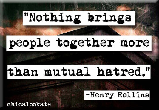 Henry Rollins Mutual Hatred Quote Refrigerator Magnet (no.567)