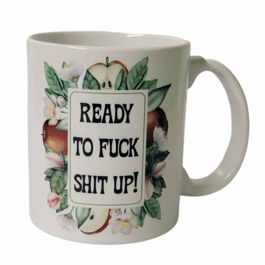 Ready to Fuck Shit Up NSFW Coffee Mug