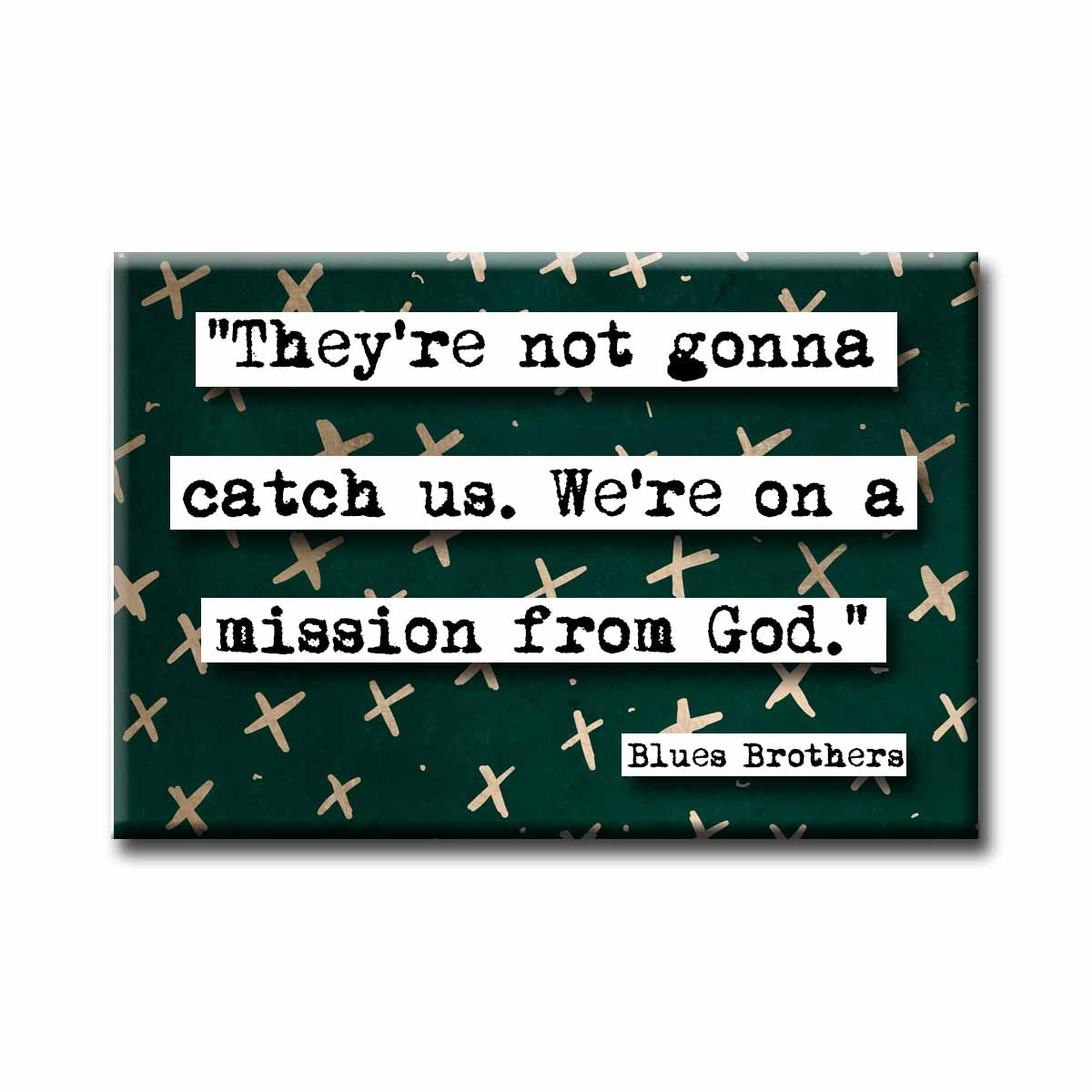 Blues Brothers On a Mission From God Quote Magnet