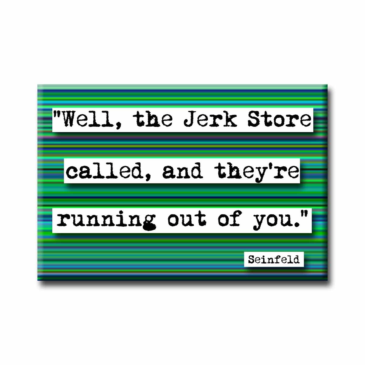 Seinfeld Jerk Store Television Quote Refrigerator Magnet