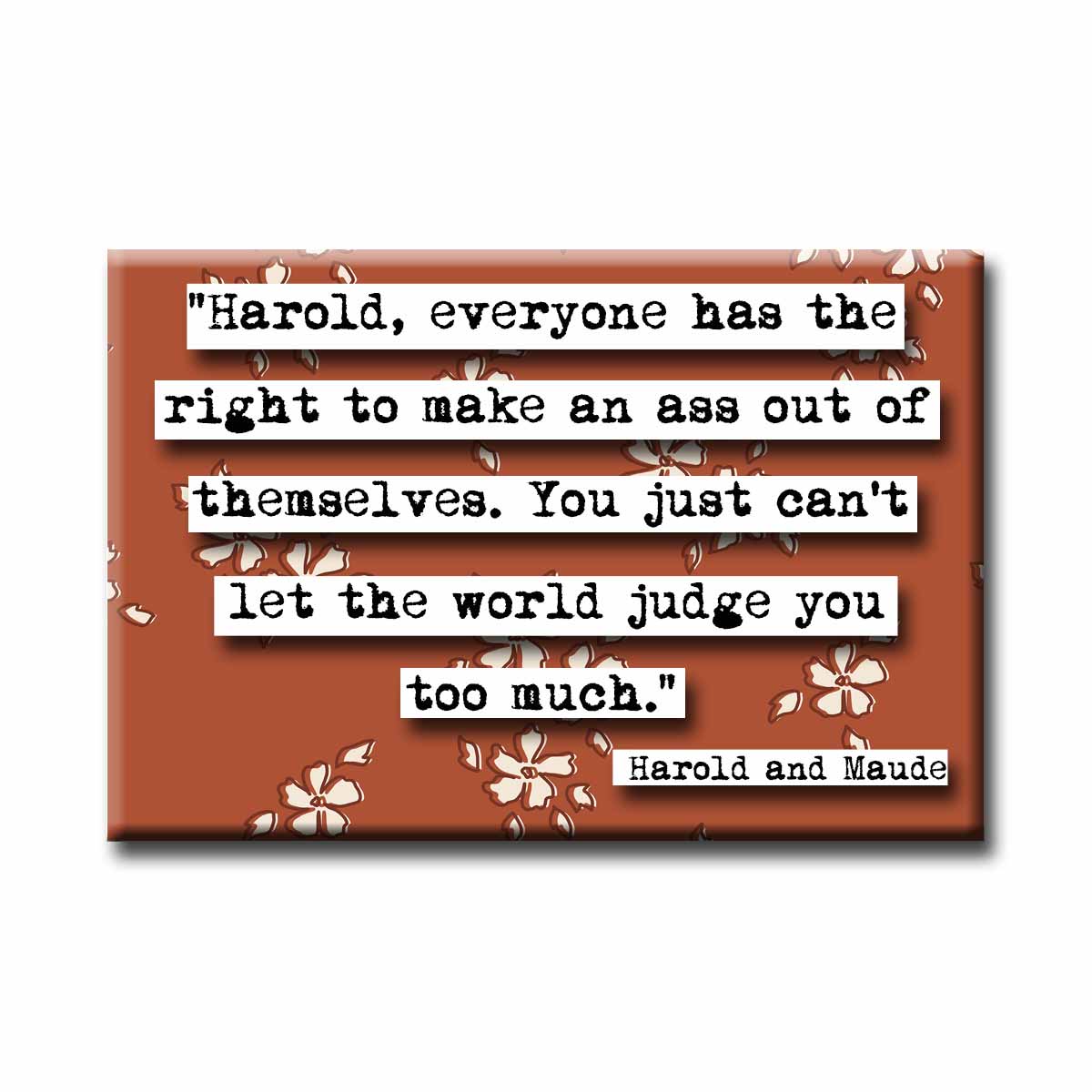 Harold and Maude Everyone Has the Right Quote Magnet