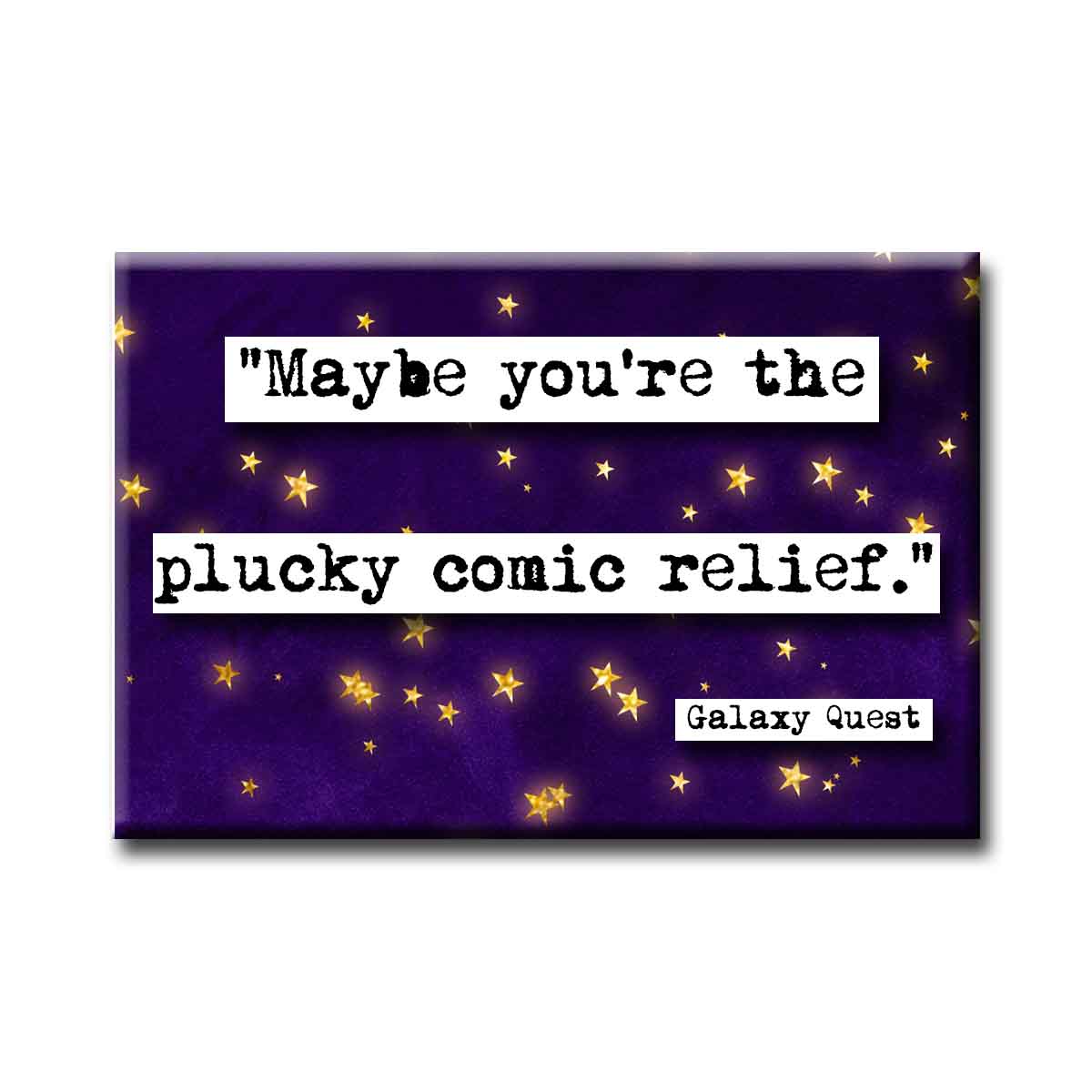 Galaxy Quest Comic Relief Quote Refrigerator Magnet