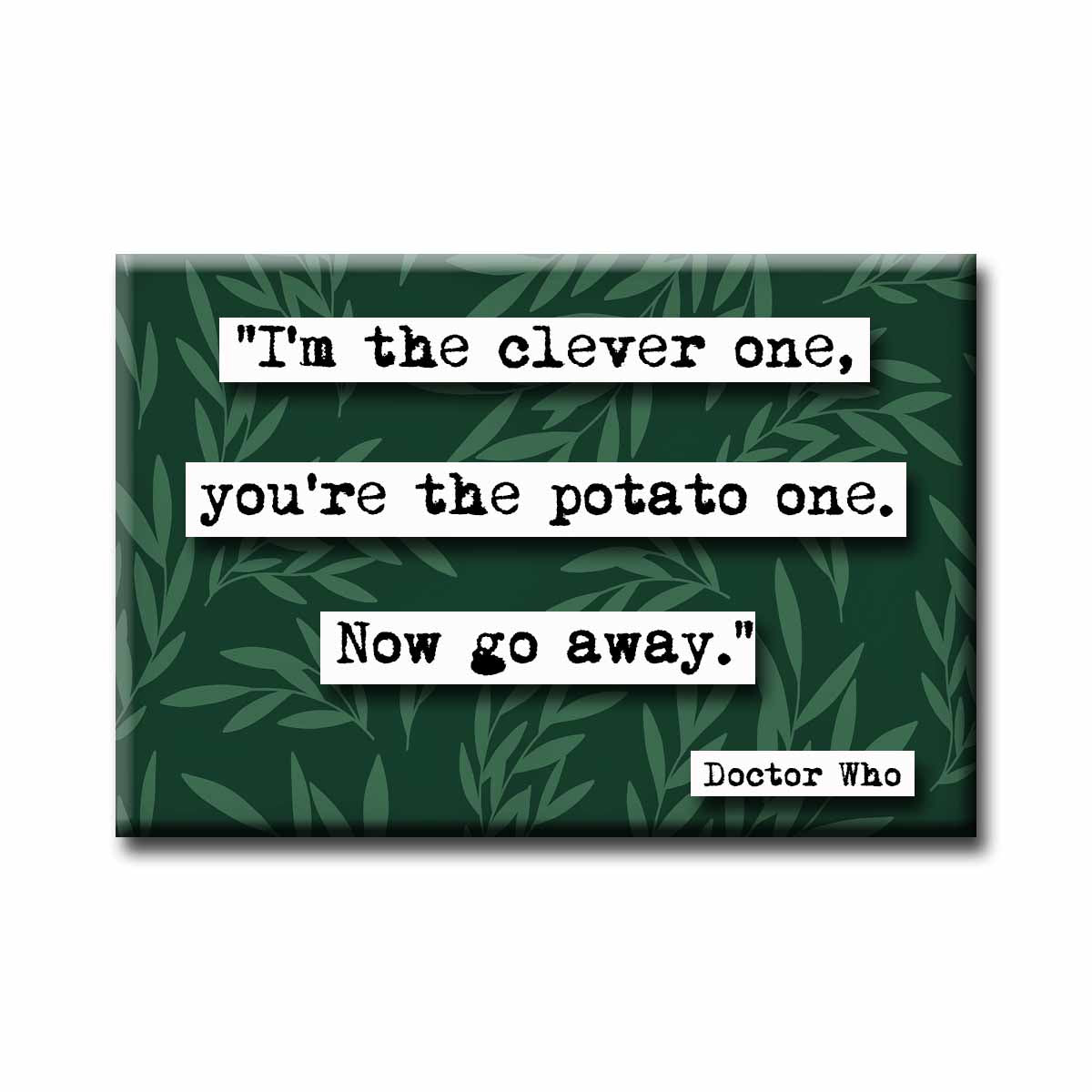 Doctor Who I'm the Clever One Quote Magnet