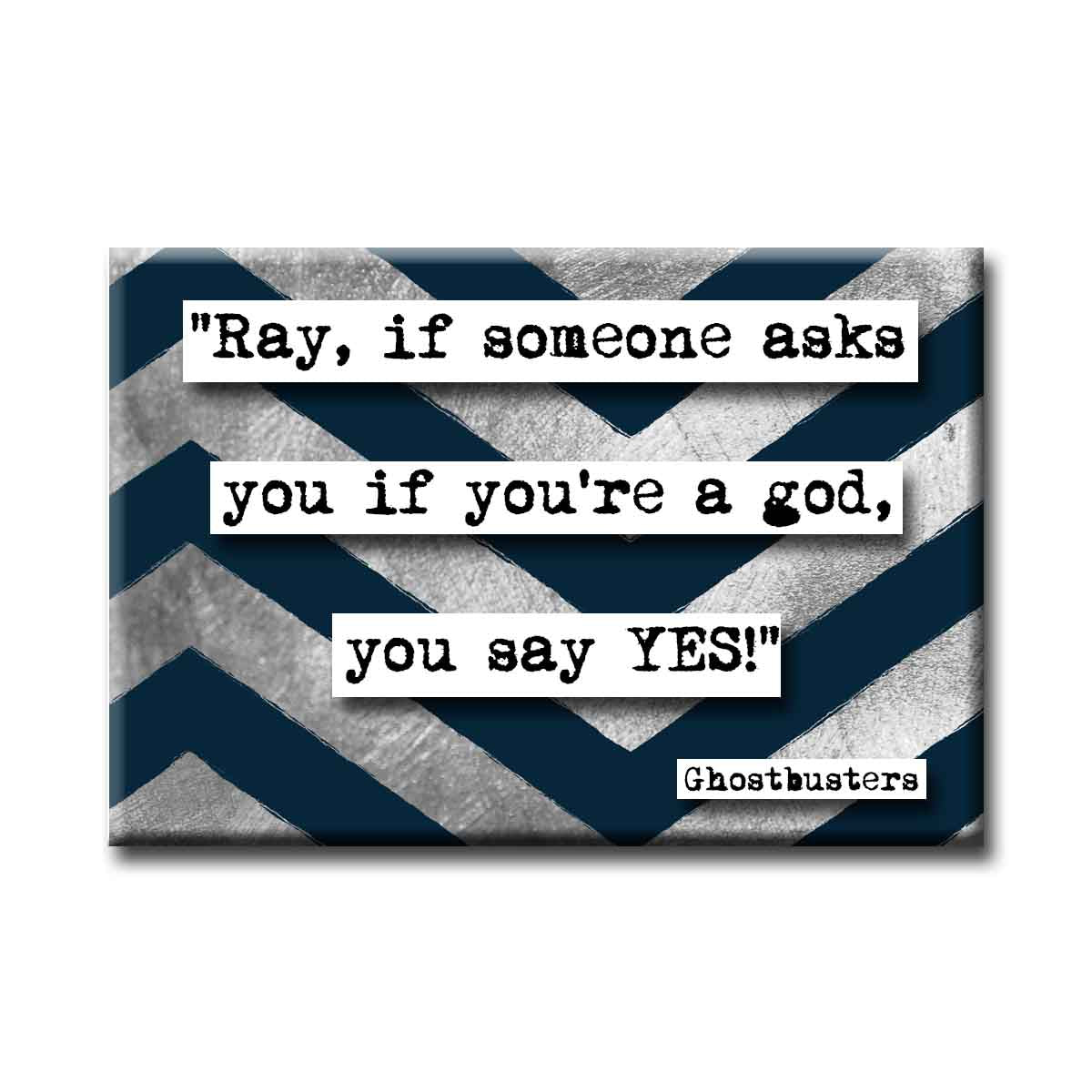 Ghostbusters If Someone Asks If You Are a God Quote Fridge Magnet