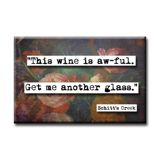Schitt's Creek This Wine Is Awful Quote Refrigerator Magnet
