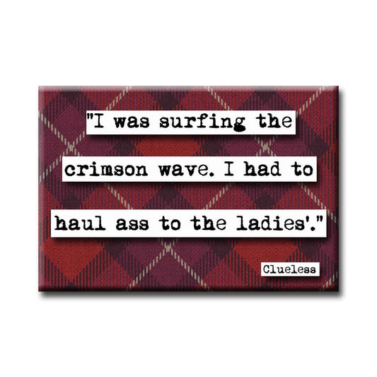 Clueless Surfing the Crimson Wave Quote Refrigerator Magnet