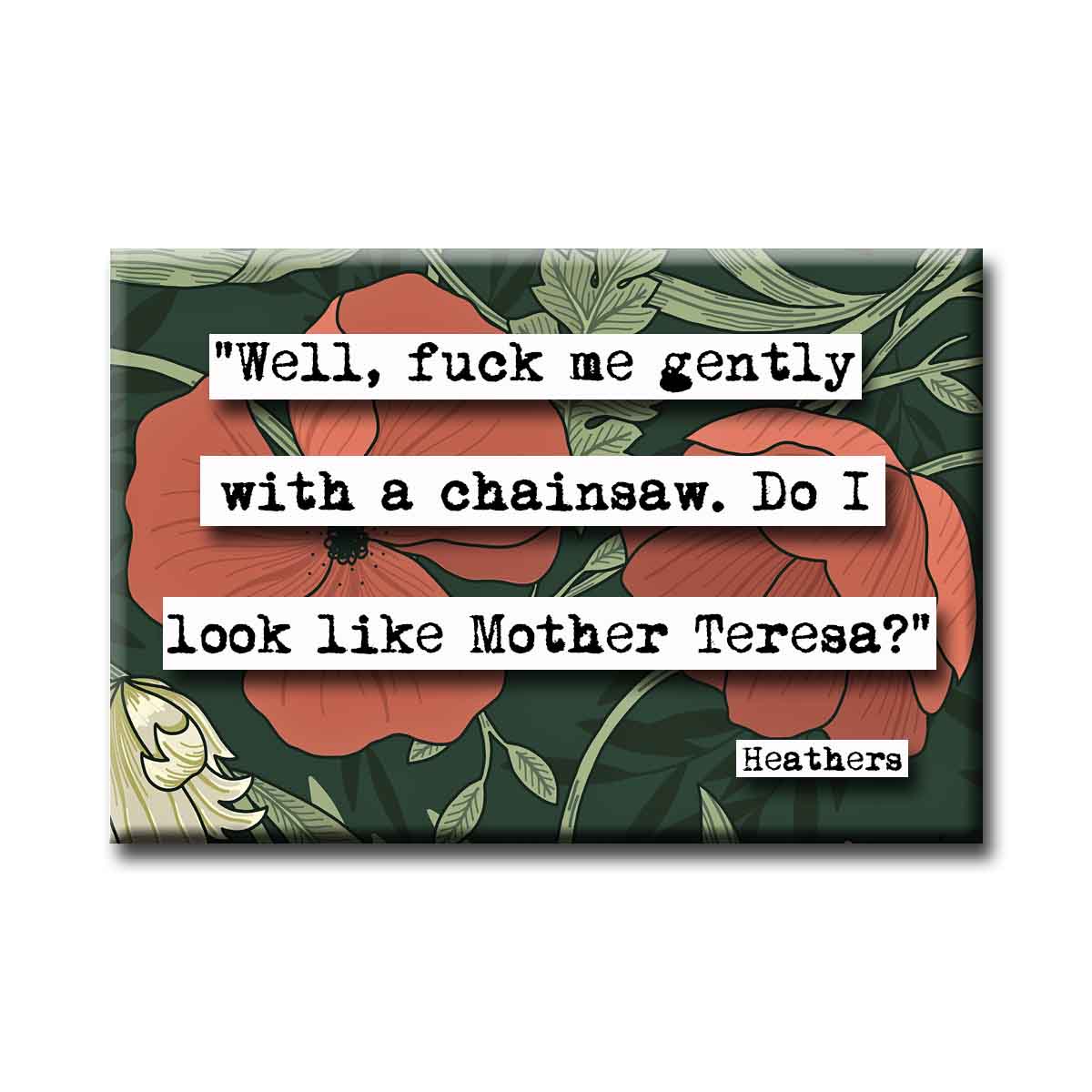 Heathers Chainsaw Quote Magnet