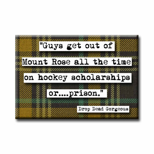 Drop Dead Gorgeous Hockey Scholarships Quote Magnet (no.515)