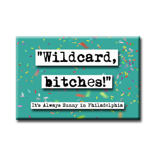 It's Always Sunny in Philadelphia Wildcard Quote Magnet