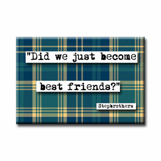 Stepbrothers Best Friends Quote Refrigerator Magnet