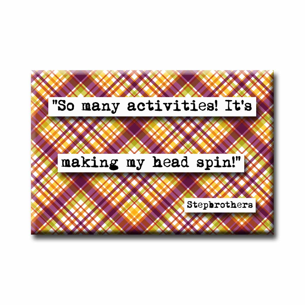 Stepbrothers So Many Activities Quote Refrigerator Magnet