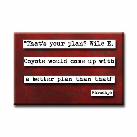 Farscape That's Your Plan Quote Magnet