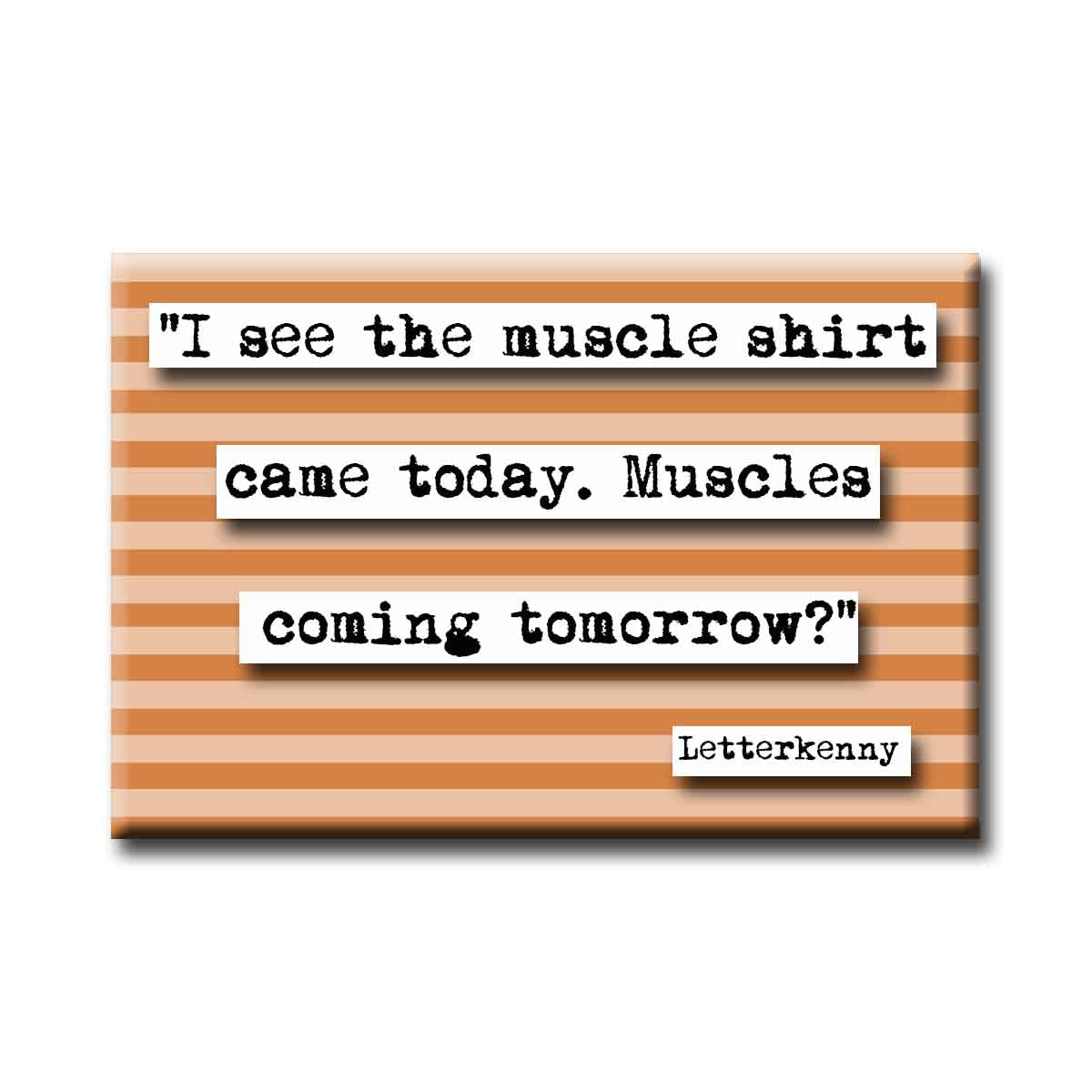 Letterkenny Muscle T-Shirt Quote Refrigerator Magnet