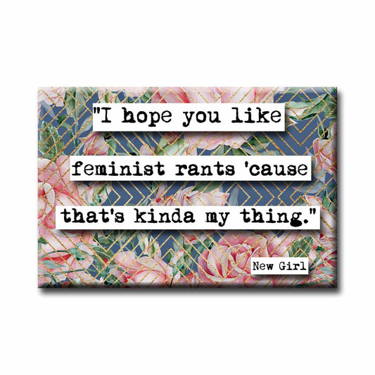 New Girl Feminist Rant Quote Refrigerator Magnet