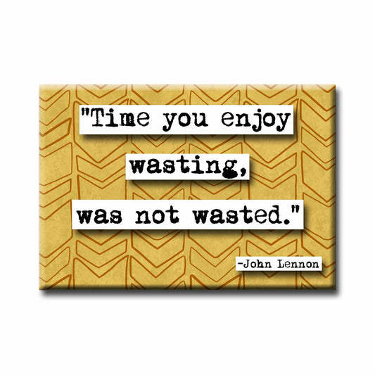 John Lennon Time You Enjoy Quote Magnet