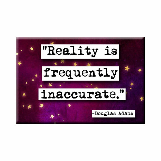 Douglas Adams Reality is Frequently Inaccurate Quote Refrigerator Magnet (no.140)