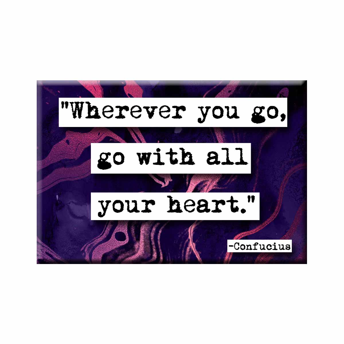 Confucius Go With Your Whole Heart Refrigerator Locker Quote Magnet (no.184)