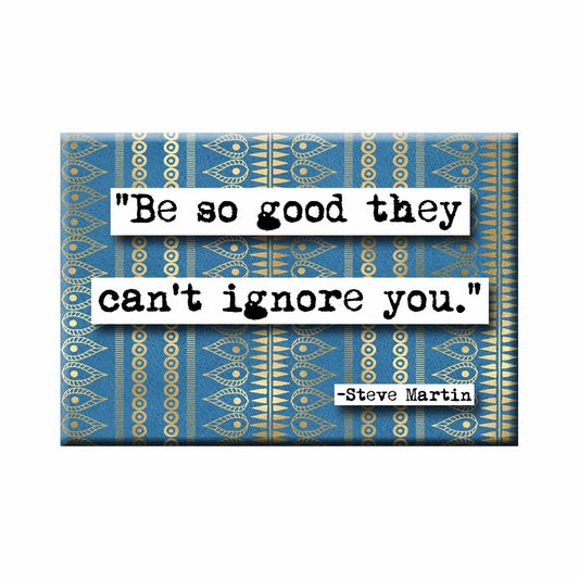 Steve Martin Be So Good Quote Magnet (no.259)