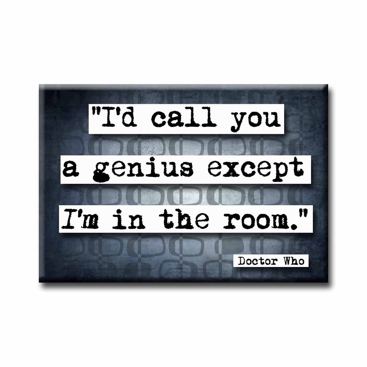 Doctor Who Genius Quote Magnet (no.387)