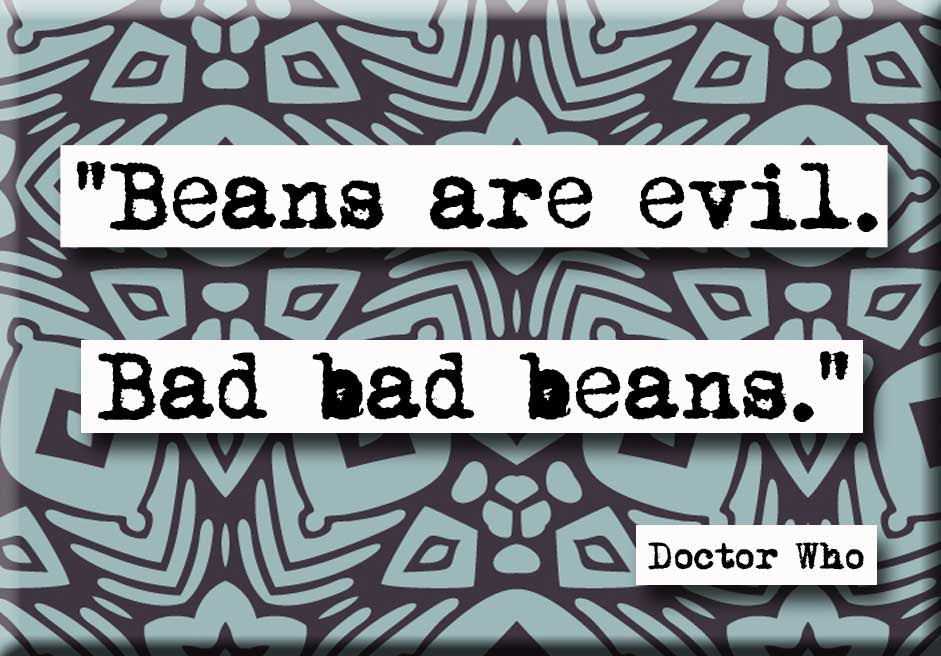 Doctor Who Bad Beans  Magnet (no.389)