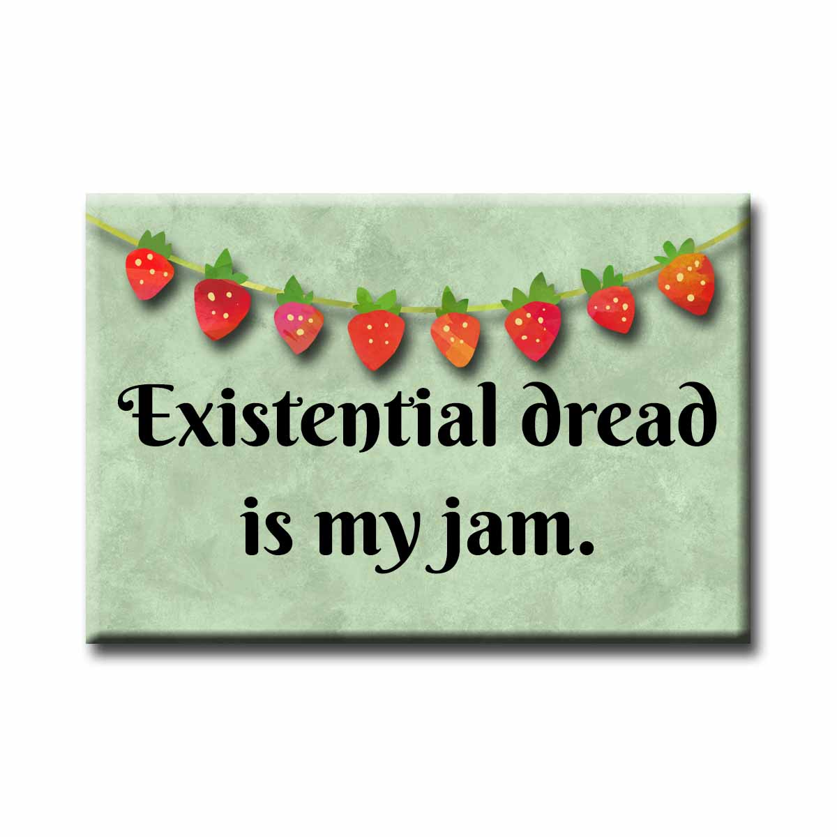 Existential Dread is My Jam Magnet