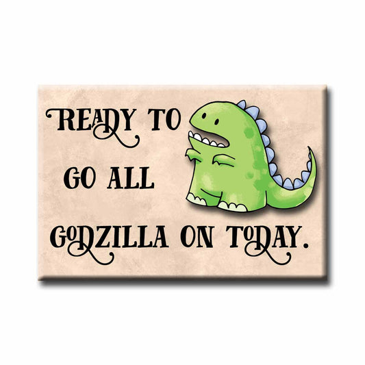 Go Godzilla on Today Refrigerator Magnet