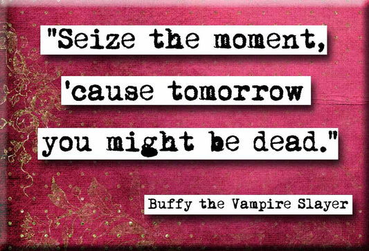 Buffy the Vampire Slayer Seize the Moment Refrigerator Magnet (no.434)