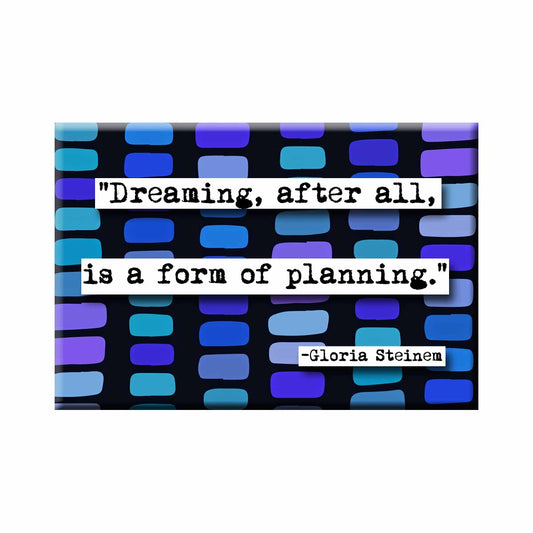 Gloria Steinem Dreaming Quote Refrigerator Magnet (no.440)