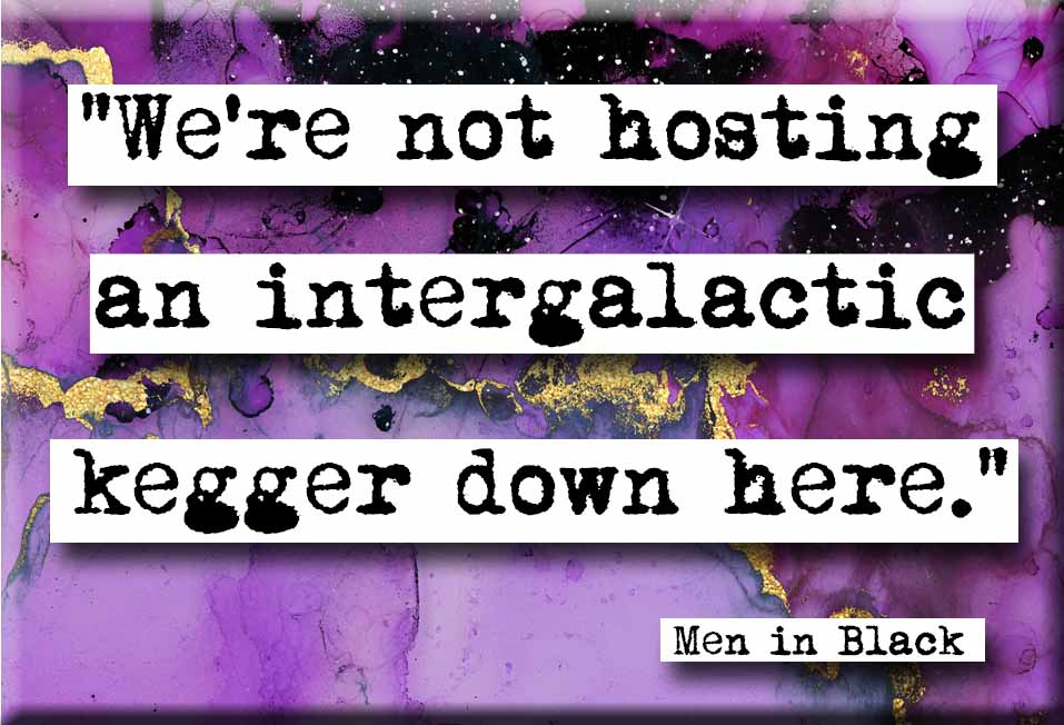 Men in Black Intergalactic Kegger Quote Refrigerator Magnet (no.457)