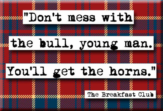 Breakfast Club Get the Horns Quote Magnet