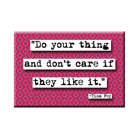 Tina Fey Do Your Thing Quote Refrigerator Magnet (no.478)