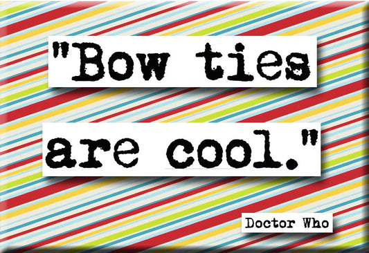 Doctor Who Bow Ties Are Cool Magnet  (no.533)
