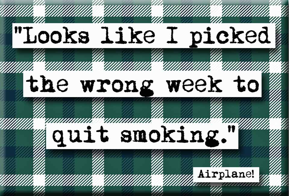 Airplane Picked the Wrong Week  Smoking Quote Refrigerator Magnet